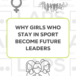 Let Her Play: Why Girls Who Stay in Sport Become Future Leaders